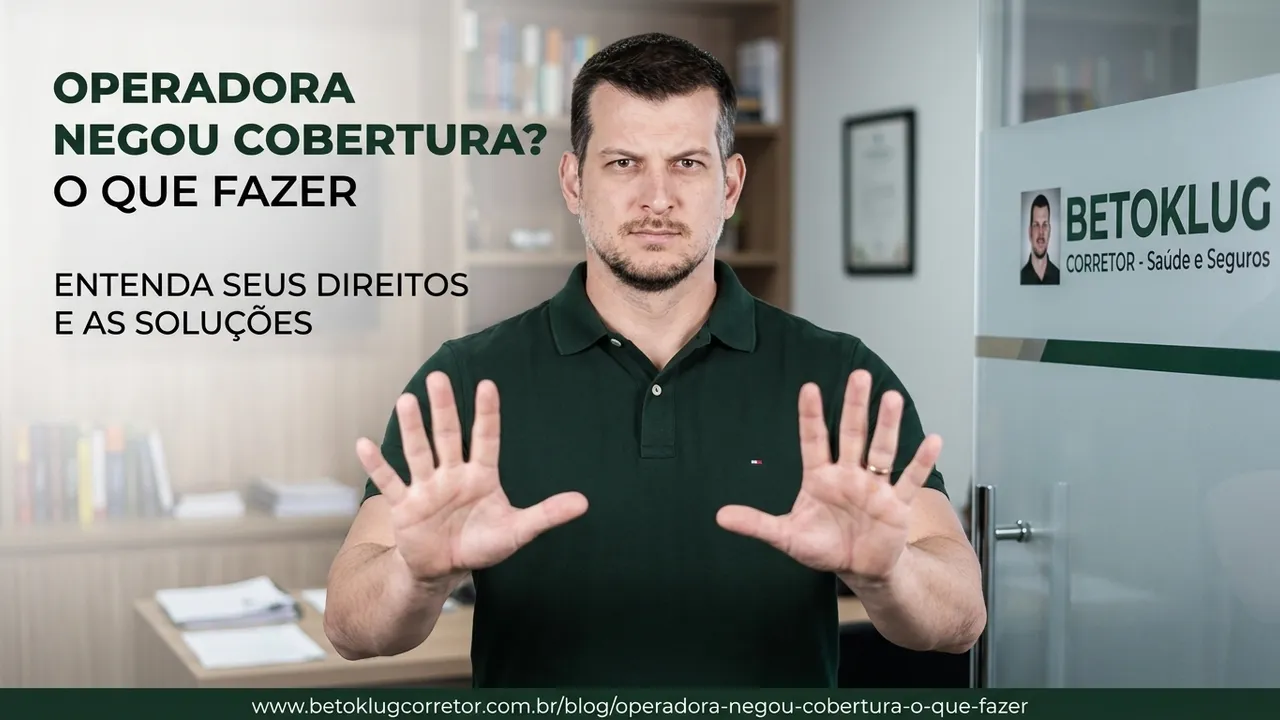 Operadora Negou Cobertura? O Que Fazer | Herberto Klug Corretor Guia completo sobre operadora negou cobertura? o que fazer - Consultoria Herberto Klug